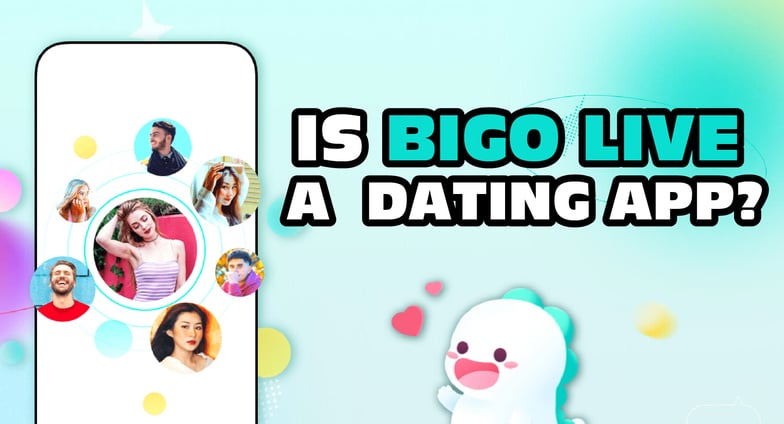 Is Bigo Live a Dating App?