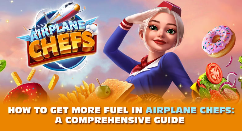 How to Get More Fuel in Airplane Chefs: A Comprehensive Guide