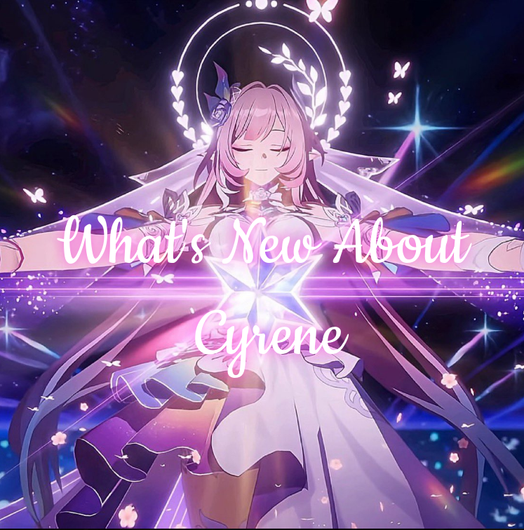 Honkai Star Rail：Cyreneの最新漏れ（更新）