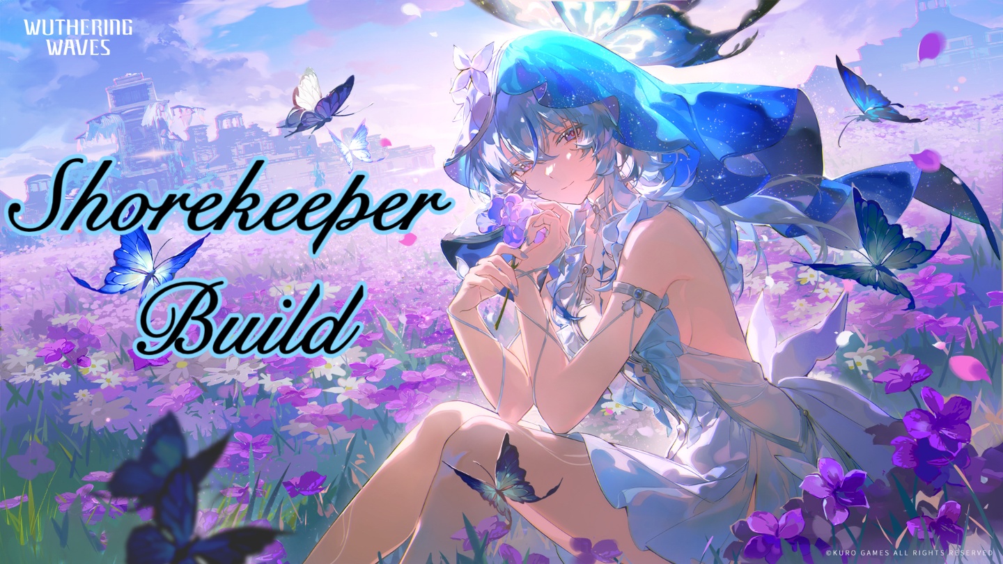 Wuthering Waves 2.6 Shorekeeper Build Guide: Best Weapon, Echo, Materials & Team Comps