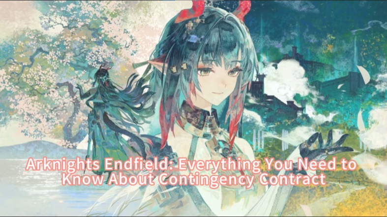 Arknights Endfield: Everything You Need to Know About Contingency Contract