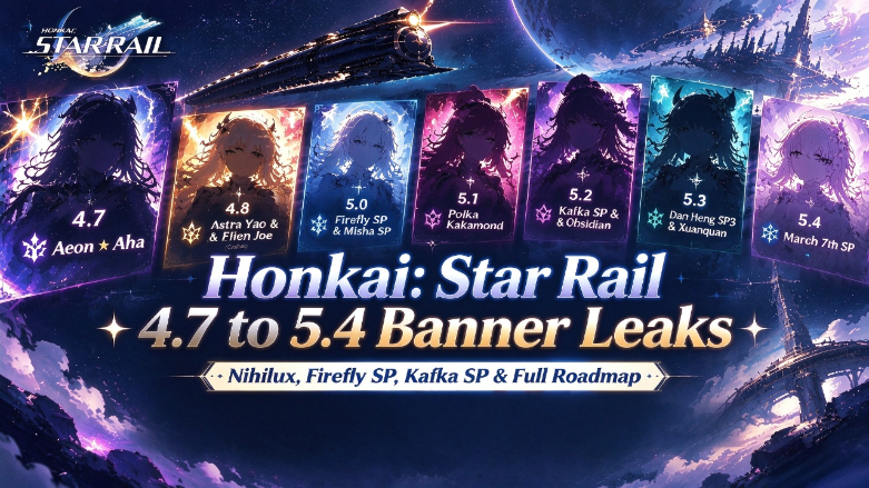 Honkai: Star Rail 4.7 to 5.4 Banner Leaks: Aeon ★ Aha, Firefly SP, Kafka SP & Full Roadmap