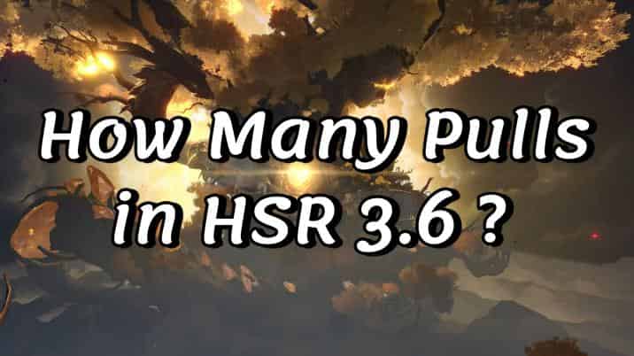 How to check How Many Pulls Can You Get in HSR 3.6? Total Stellar Jade & Pulls ID