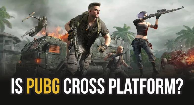 PUBG có đa nền tảng không: Hướng dẫn chơi chéo trên PC, Mobile, PS4 và Xbox