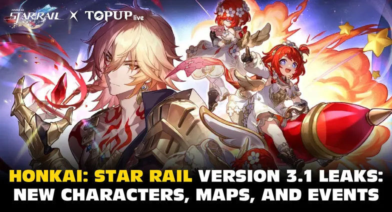 Honkai: Star Rail Version 3.1 Leaks: New Characters, Maps, and Events